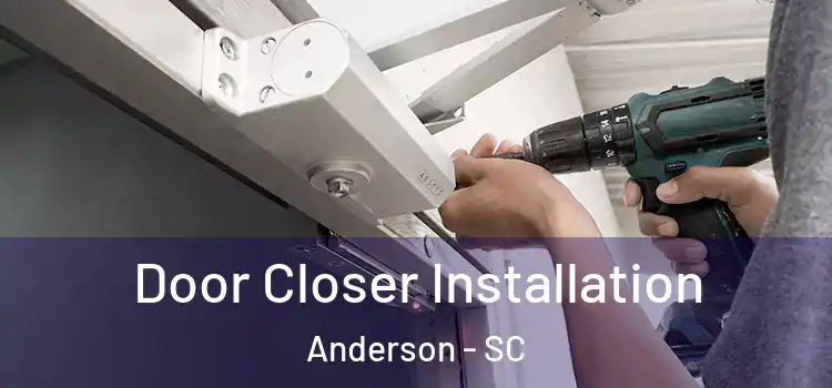 Door Closer Installation Anderson - SC
