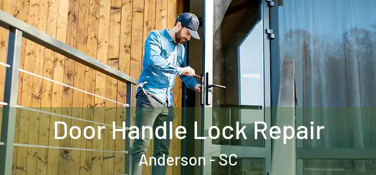 Door Handle Lock Repair Anderson - SC