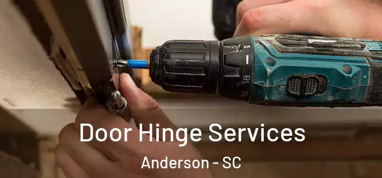 Door Hinge Services Anderson - SC