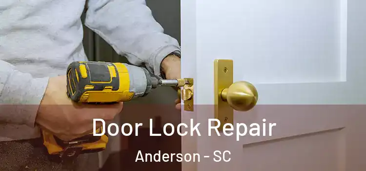 Door Lock Repair Anderson - SC