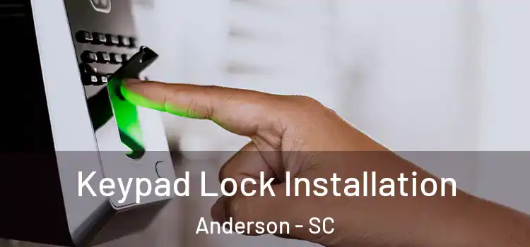 Keypad Lock Installation Anderson - SC