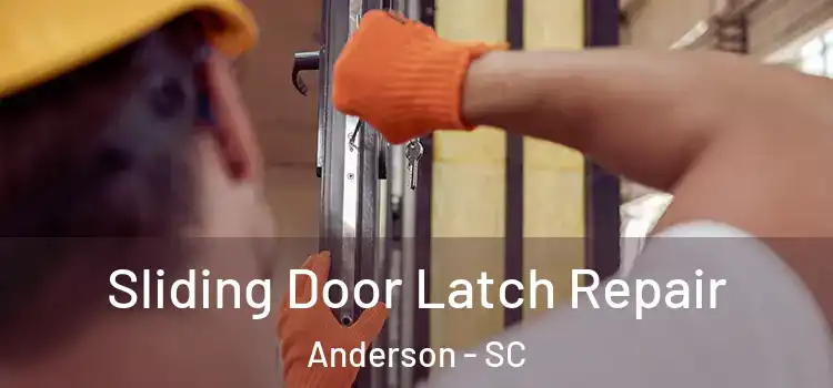 Sliding Door Latch Repair Anderson - SC